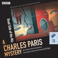 A Charles Paris Mystery - The Dead Side of the Mic written by Simon Brett performed by BBC Full Cast Dramatisation and Bill Nighy on CD (Unabridged)